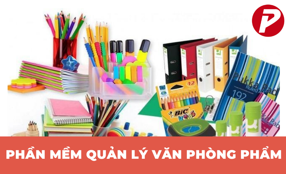 Phần mềm quản lý văn phòng phẩm tốt nhất